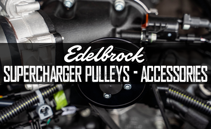 Edelbrock Supercharger Pulleys & Accessories